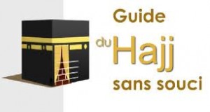 Hajj 2011 : Informations à destination des pèlerins se rendant à la Mecque